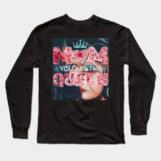 Mom you are the queen Long Sleeve T-Shirt